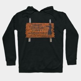 HOWDY STRANGER SIGN JACKSON HOLE Hoodie